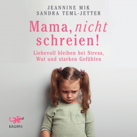 Hörbuch Mama, nicht schreien!  - Autor Jeannine Mik   - gelesen von Anja Lehmann