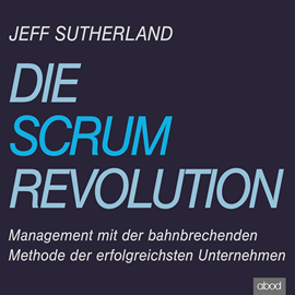 Hörbuch Die Scrum-Revolution  - Autor Jeff Sutherland   - gelesen von Sebastian Pappenberger