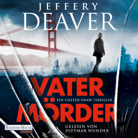 Hörbuch Vatermörder  - Autor Jeffery Deaver   - gelesen von Dietmar Wunder