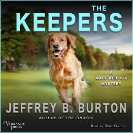 Hörbuch The Keepers - Mace Reid K - 9 Mystery, Book 2 (Unabridged)  - Autor Jeffrey B. Burton   - gelesen von Matt Godfrey