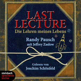 Hörbuch Last Lecture - Die Lehre meines Lebens  - Autor Jeffrey Zaslow;Randy Pausch   - gelesen von Joachim Schönfeld