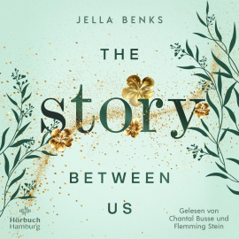 Hörbuch The Story Between us (Storys-Reihe 1)  - Autor Jella Benks   - gelesen von Schauspielergruppe