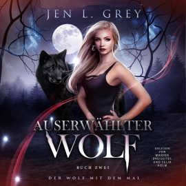 Hörbuch Auserwählter Wolf - Der Wolf mit dem Mal 2 - Gestaltwandler Hörbuch  - Autor Jen L. Grey   - gelesen von Schauspielergruppe