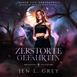 Hörbuch Dämonenwolf - Zerstörte Gefährtin - Fantasy Hörbuch  - Autor Jen L. Grey   - gelesen von Funda Vanroy