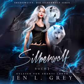 Hörbuch Silberwolf - Fantasy Bestseller  - Autor Jen L. Grey   - gelesen von Shanti Lunau
