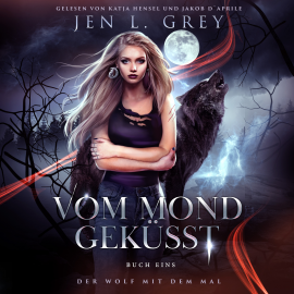Hörbuch Vom Mond geküsst - Wolf mit dem Mal 1  - Autor Jen L. Grey   - gelesen von Katja Hensel