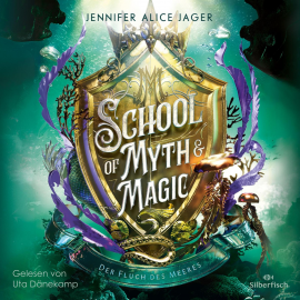 Hörbuch School of Myth & Magic 2: Der Fluch der Meere  - Autor Jennifer Alice Jager   - gelesen von Uta Dänekamp