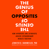 The Genius of Opposites - How Introverts and Extroverts Achieve Extraordinary Results Together (Unabridged)
