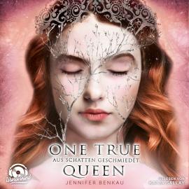 Hörbuch Aus Schatten geschmiedet - One True Queen, Band 2 (ungekürzt)  - Autor Jennifer Benkau   - gelesen von Katja Sallay