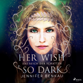 Hörbuch Das Reich der Schatten, Band 1: Her Wish So Dark  - Autor Jennifer Benkau   - gelesen von Hannah Baus