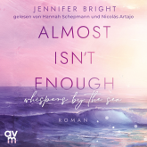 Hörbuch Almost isn't enough. Whispers by the Sea  - Autor Jennifer Bright   - gelesen von Schauspielergruppe