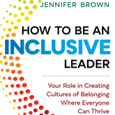 How to Be an Inclusive Leader - Your Role in Creating Cultures of Belonging Where Everyone Can Thrive (Unabridged)