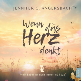 Hörbuch Wenn das Herz denkt  - Autor Jennifer C. Angersbach   - gelesen von Jennifer C. Angersbach