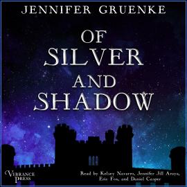 Hörbuch Of Silver and Shadow (Unabridged)  - Autor Jennifer Gruenke   - gelesen von Schauspielergruppe
