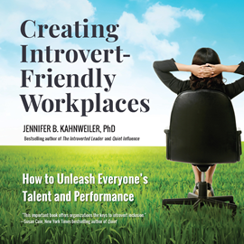 Hörbuch Creating Introvert-Friendly Workplaces - How to Unleash Everyone's Talent and Performance (Unabridged)  - Autor Jennifer Kahnweiler   - gelesen von Tiffany Williams