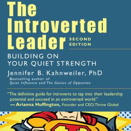 Hörbuch The Introverted Leader - Building on Your Quiet Strength (Unabridged)  - Autor Jennifer Kahnweiler   - gelesen von Tiffany Williams