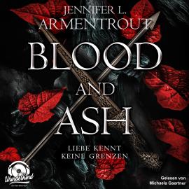 Hörbuch Blood and Ash - Liebe kennt keine Grenzen, Band 1 (Ungekürzt)  - Autor Jennifer L. Armentrout   - gelesen von Michaela Gaertner