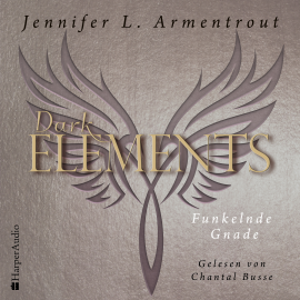 Hörbuch Dark Elements 6 - Funkelnde Gnade (ungekürzt)  - Autor Jennifer L. Armentrout   - gelesen von Chantal Busse