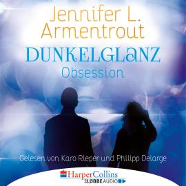 Hörbuch Dunkelglanz - Obsession (Ungekürzt)  - Autor Jennifer L. Armentrout   - gelesen von Schauspielergruppe