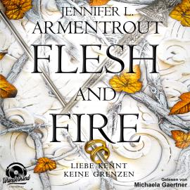 Hörbuch Flesh and Fire - Liebe kennt keine Grenzen, Band 2 (Ungekürzt)  - Autor Jennifer L. Armentrout   - gelesen von Michaela Gaertner