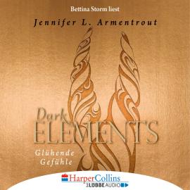Hörbuch Glühende Gefühle - Dark Elements 4  - Autor Jennifer L. Armentrout   - gelesen von Bettina Storm