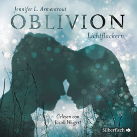 Hörbuch Lichtflackern (Oblivion 3): Opal aus Daemons Sicht erzählt  - Autor Jennifer L. Armentrout   - gelesen von Jacob Weigert