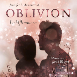 Hörbuch Oblivion 2. Lichtflimmern  - Autor Jennifer L. Armentrout   - gelesen von Jacob Weigert