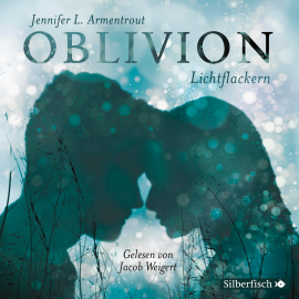 Hörbuch Oblivion 3. Lichtflackern  - Autor Jennifer L. Armentrout   - gelesen von Jacob Weigert