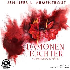 Hörbuch Verführerische Nähe - Dämonentochter, Band 3 (Ungekürzt)  - Autor Jennifer L. Armentrout   - gelesen von Constanze Buttmann