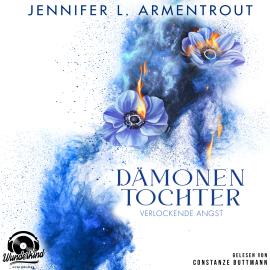 Hörbuch Verlockende Angst - Dämonentochter, Band 2 (Ungekürzt)  - Autor Jennifer L. Armentrout   - gelesen von Constanze Buttmann