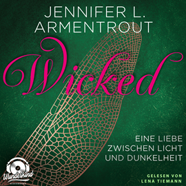 Hörbuch Wicked - Eine Liebe zwischen Licht und Dunkelheit - Wicked-Reihe, Band 1 (Ungekürzt)  - Autor Jennifer L. Armentrout   - gelesen von Lena Tiemann