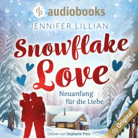 Hörbuch Snowflake Love - Neuanfang für die Liebe (Ungekürzt)  - Autor Jennifer Lillian   - gelesen von Stephanie Preis