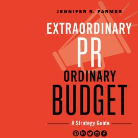 Hörbuch Extraordinary PR, Ordinary Budget - A Strategy Guide (Unabridged)  - Autor Jennifer R. Farmer   - gelesen von Caroline Miller