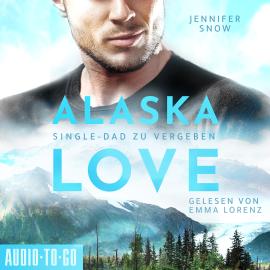 Hörbuch Wild River - Single Dad zu vergeben - Alaska Love, Band 2 (ungekürzt)  - Autor Jennifer Snow   - gelesen von Emma Lorenz