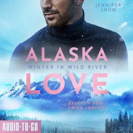 Hörbuch Winter in Wild River - Alaska Love, Band 1 (ungekürzt)  - Autor Jennifer Snow   - gelesen von Emma Lorenz