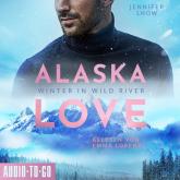 Winter in Wild River - Alaska Love, Band 1 (ungekürzt)