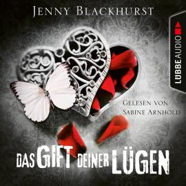 Hörbuch Das Gift deiner Lügen (Ungekürzt)  - Autor Jenny Blackhurst   - gelesen von Sabine Arnhold