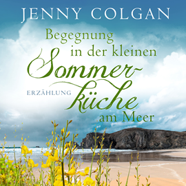 Hörbuch Begegnung in der kleinen Sommerküche am Meer - Erzählung  - Autor Jenny Colgan   - gelesen von Vanida Karun