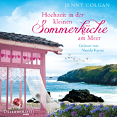 Hörbuch Hochzeit in der kleinen Sommerküche am Meer (Floras Küche 2)  - Autor Jenny Colgan   - gelesen von Vanida Karun