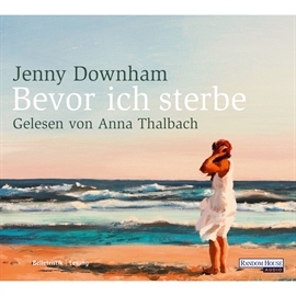 Hörbuch Bevor ich sterbe  - Autor Jenny Downham   - gelesen von Anna Thalbach