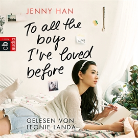 Hörbuch To all the boys I’ve loved before   - Autor Jenny Han   - gelesen von Leonie Landa