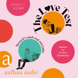 Hörbuch The Love Test - Versuch's noch mal mit Liebe (Ungekürzt)  - Autor Jenny L. Howe   - gelesen von Corinna Dorenkamp