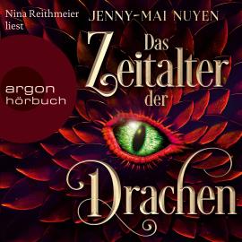 Hörbuch Das Zeitalter der Drachen (Ungekürzte Lesung)  - Autor Jenny-Mai Nuyen   - gelesen von Nina Reithmeier