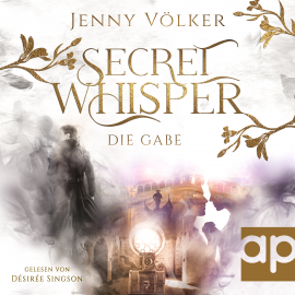 Hörbuch Secret Whisper - Die Gabe  - Autor Jenny Völker   - gelesen von Désirée Singson