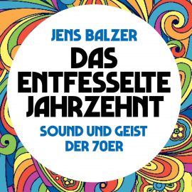 Hörbuch Das entfesselte Jahrzehnt  - Autor Jens Balzer   - gelesen von Sebastian Dunkelberg