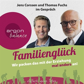 Hörbuch Familienglück - Wir packen das mit der Erziehung mal anders an!  - Autor Jens Corssen;Thomas Fuchs   - gelesen von Schauspielergruppe