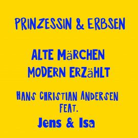 Hörbuch Prinzessin & Erbsen - alte Märchen modern erzählt - Hans Christian Andersen  - Autor Jens der Christ   - gelesen von Schauspielergruppe