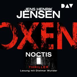 Hörbuch Oxen. Noctis - Niels-Oxen-Reihe, Band 5 (Ungekürzt)  - Autor Jens Henrik Jensen   - gelesen von Dietmar Wunder