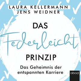 Hörbuch Das Federleicht-Prinzip  - Autor Jens Weidner;Laura Kellermann.   - gelesen von Simon Diez.