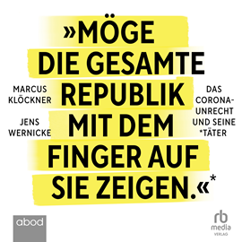 Hörbuch Möge die gesamte Republik mit dem Finger auf sie zeigen  - Autor Jens Wernicke;Marcus Klöckner.   - gelesen von Klaus B. Wolf